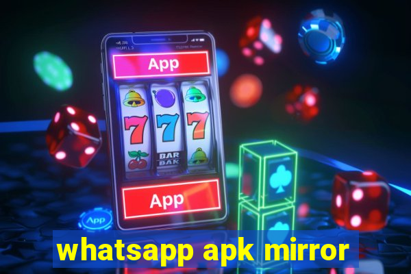 whatsapp apk mirror